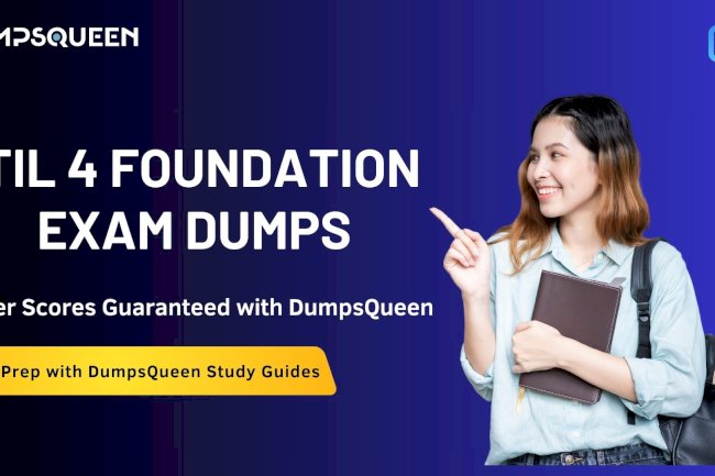 Are ITIL 4 Foundation Exam Dumps by DumpsQueen Valid for the Latest Version of the Exam?