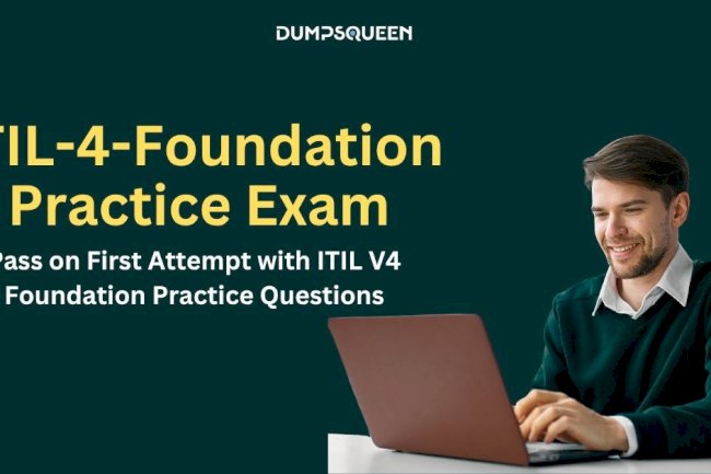 ITIL-4-Foundation Exam Study Material Designed for Your Success at DumpsQueen