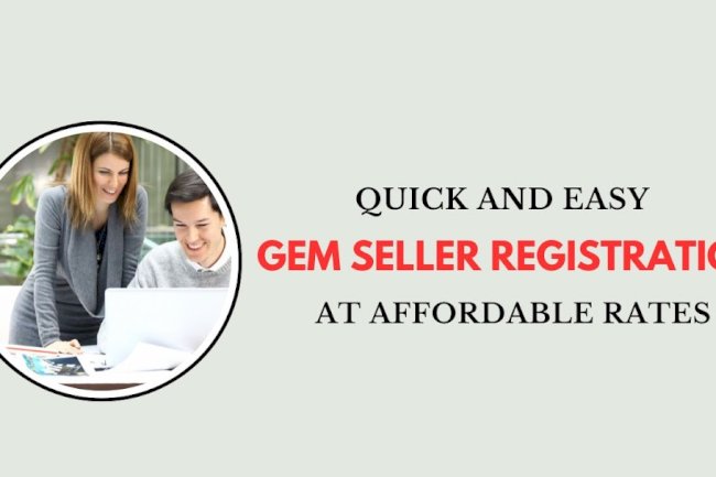 Quick and Easy GeM Seller Registration at Affordable Rates 
