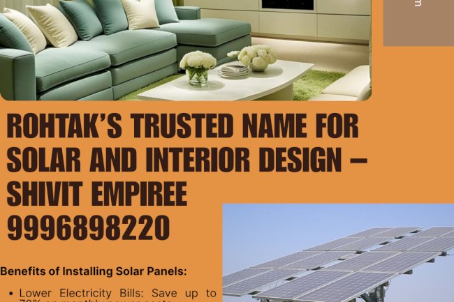 Rohtak’s Trusted Name for Solar and Interior Design – Shivit Empiree