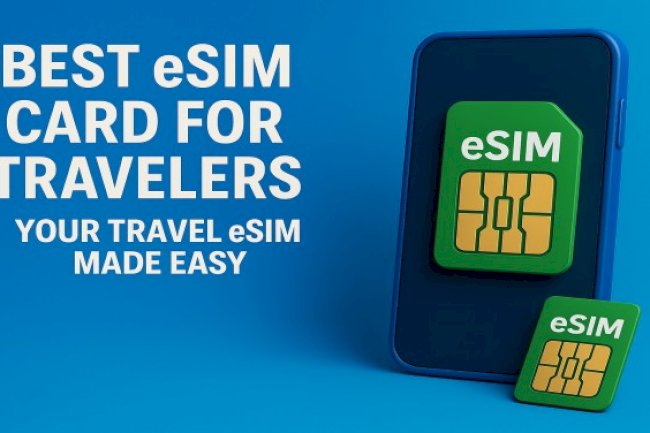 Best eSIM Card for Travelers: Your Travel eSIM Made Easy (Simple Guide)