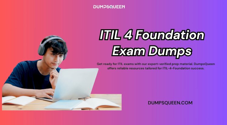 DumpsQueen Delivers Fully Updated ITIL-4-Foundation Dumps