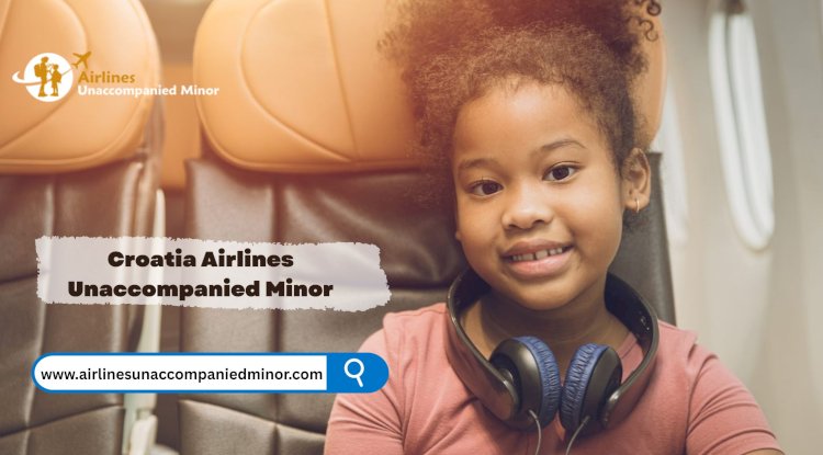 Croatia Airlines Unaccompanied Minor: Features & Policy