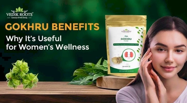 Gokhru Benefits: Why It’s Useful for Women’s Wellness