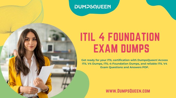 Pass on First Attempt Using DumpsQueen ITIL 4 Foundation Exam Dumps