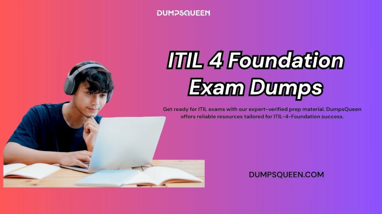 DumpsQueen Delivers Fully Updated ITIL-4-Foundation Dumps