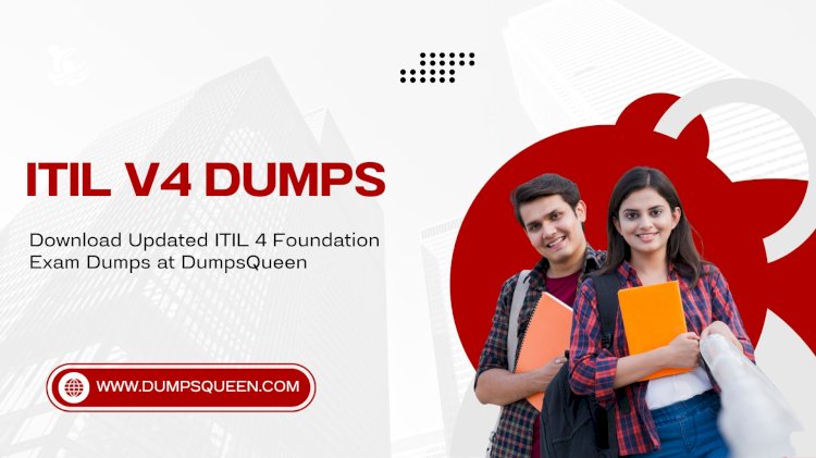 Pass Confidently Using ITIL V4 Dumps from DumpsQueen