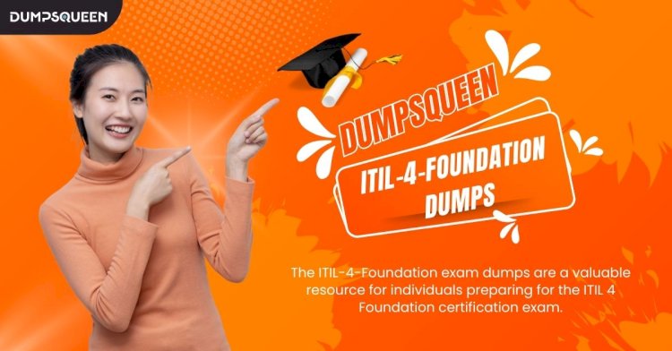 DumpsQueen ITIL-4-Foundation Dumps Focus on Core Concepts