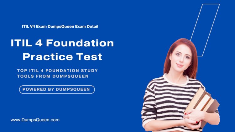 Trusted ITIL-4-Foundation Exam Study Material to Maximize Scores at DumpsQueen