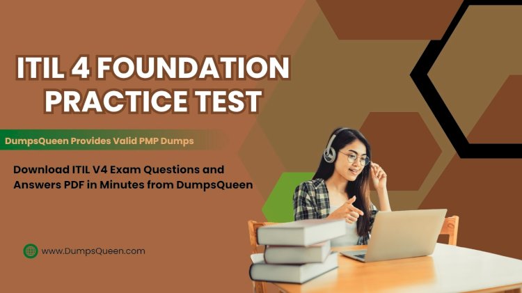 DumpsQueen ITIL V4 Practice Exam Includes Key Concepts and Scenarios