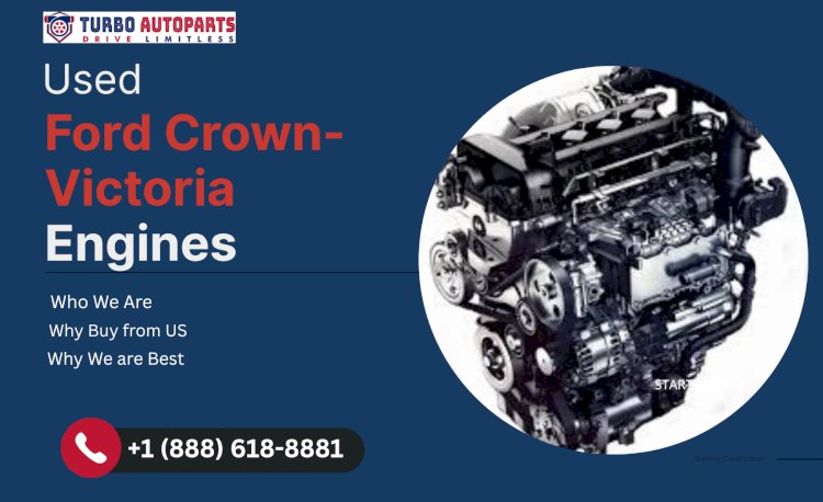 Used Ford Crown Victoria Engines – Built Tough, Priced Right at TurboAutoParts