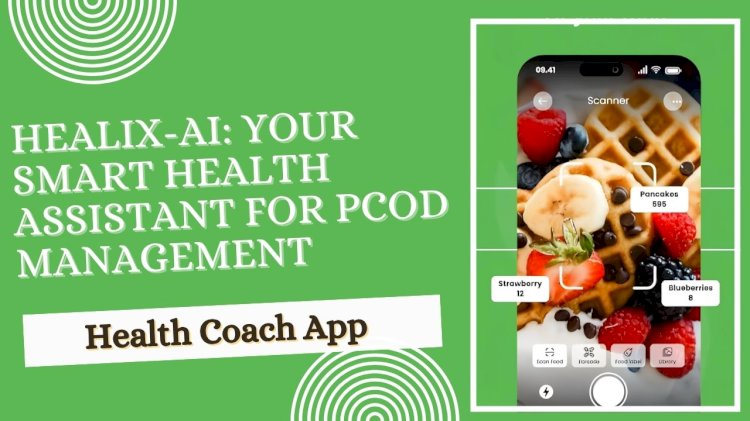 Healix-AI: Your Smart Health Assistant For PCOD Management