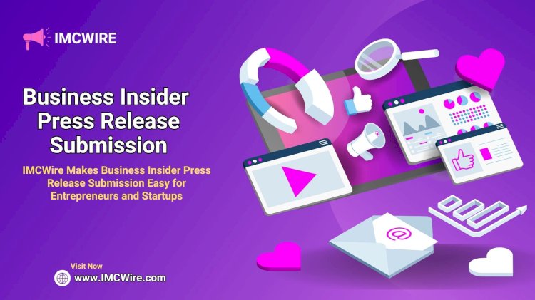 IMCWire Is the Most Reliable Partner for Business Insider Press Release Distribution