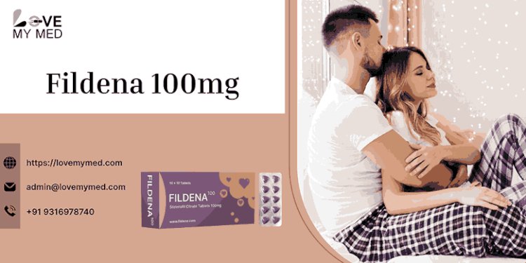 Fildena 100: A Reliable Choice for Treating ED