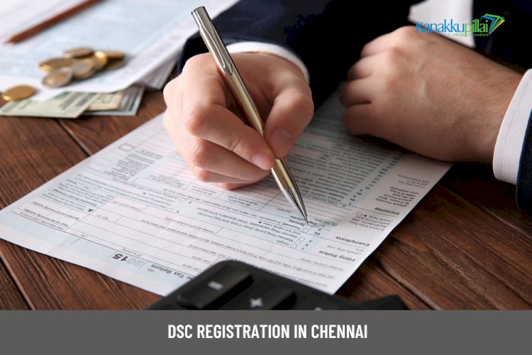 A Complete Guide to DSC Registration in Chennai